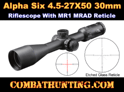 Alpha 6 4.5-27X50 30mm Rifle Scope MR1 MRAD Reticle