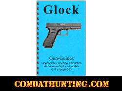 Glock® Pistols Disassembly & Reassembly Gun-Guides® Manual