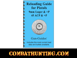 Reloading Guide for Pistols 9mm Luger & +P .45 ACP & +P Gun-Guides®