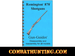 Remington 870 Shotguns Disassembly & Reassembly Gun-Guides® Manual