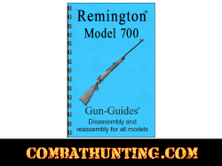 Remington Model 700 Rifles Disassembly & Reassembly Gun-Guides® Manual