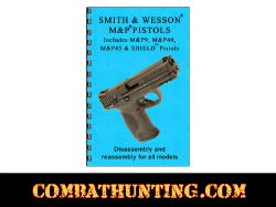 Smith & Wesson M&P & Shield Pistols Disassembly & Reassembly Gun-Guides® Manual