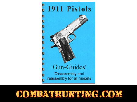 1911 Series Pistols Disassembly & Reassembly Guide Manual